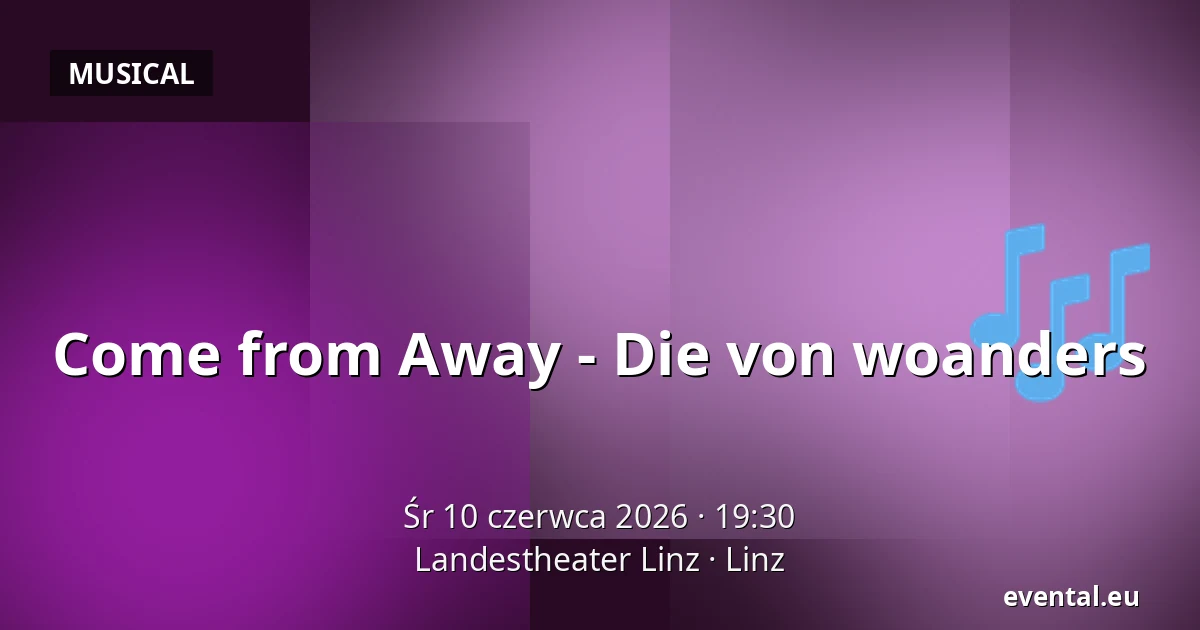 Come from Away - Die von woanders — Landestheater Linz, Linz
