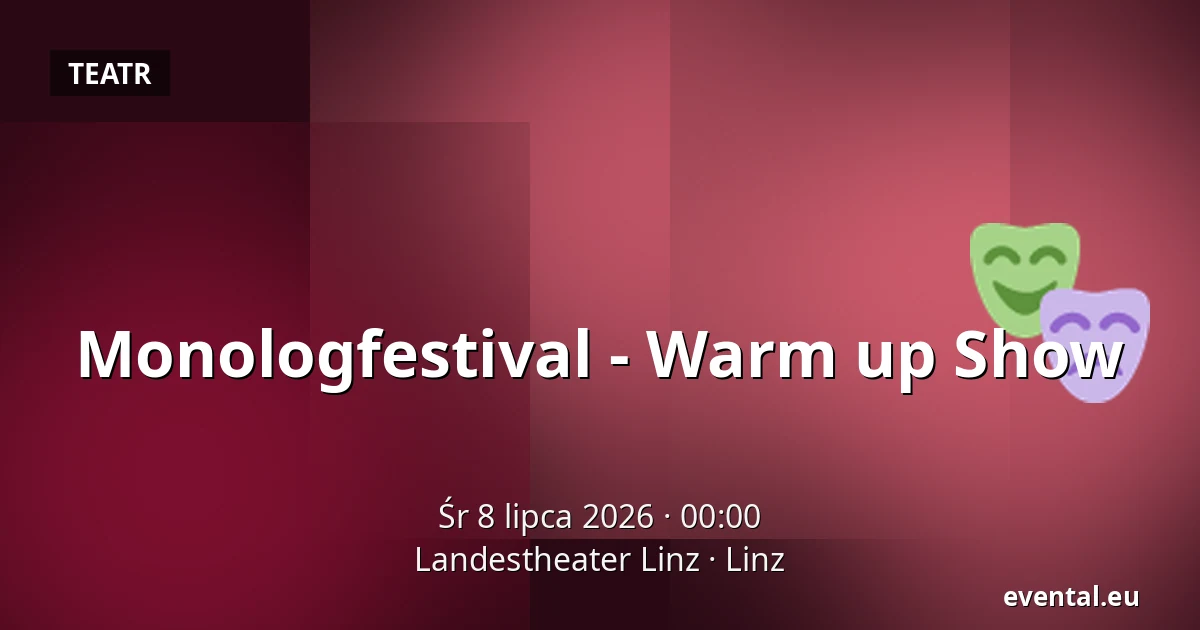 Monologfestival - Warm up Show — Landestheater Linz, Linz