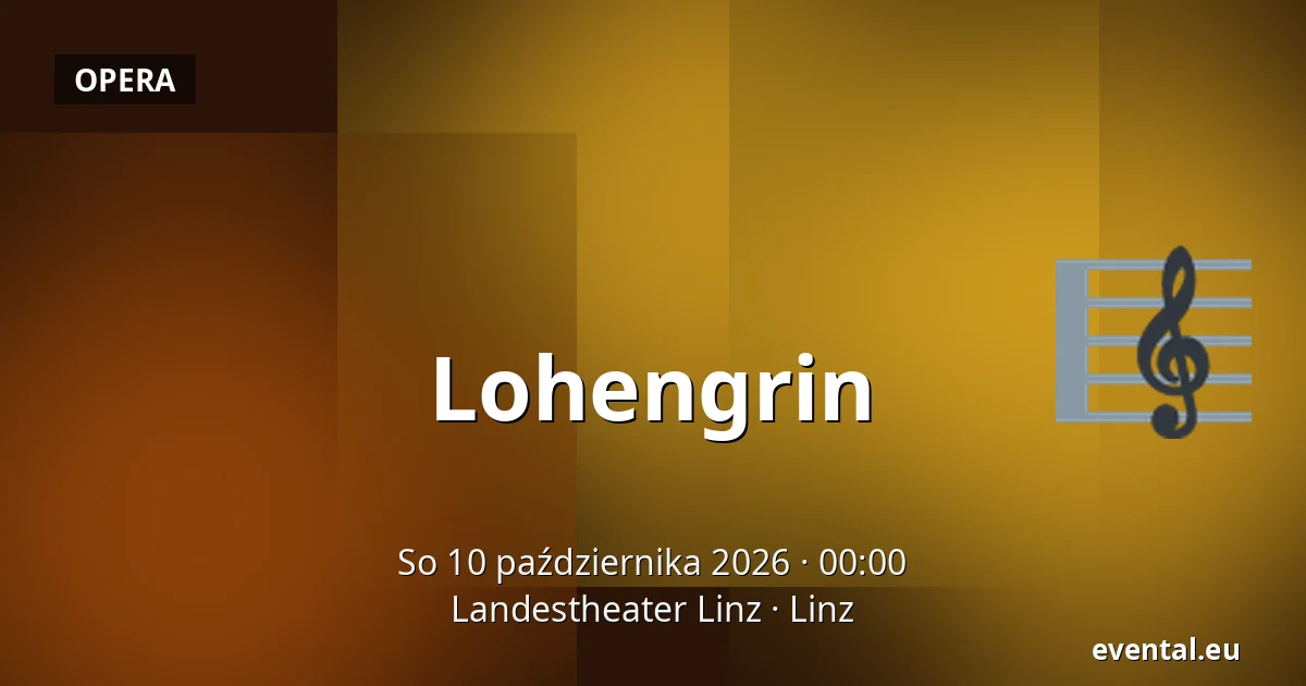 Lohengrin — Landestheater Linz, Linz