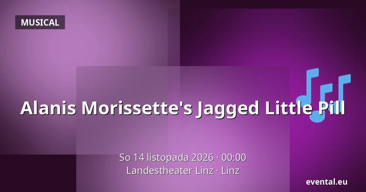 Alanis Morissette's Jagged Little Pill — Landestheater Linz, Linz