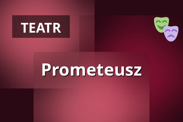 Prometeusz — Landestheater Linz, Linz