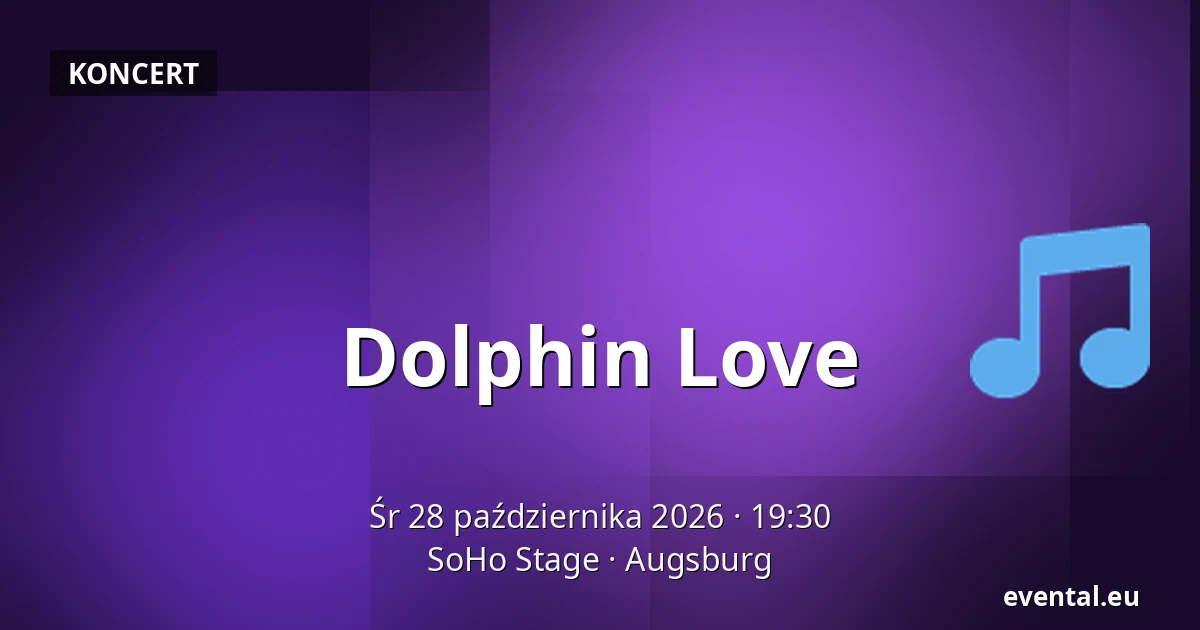 Dolphin Love — SoHo Stage, Augsburg