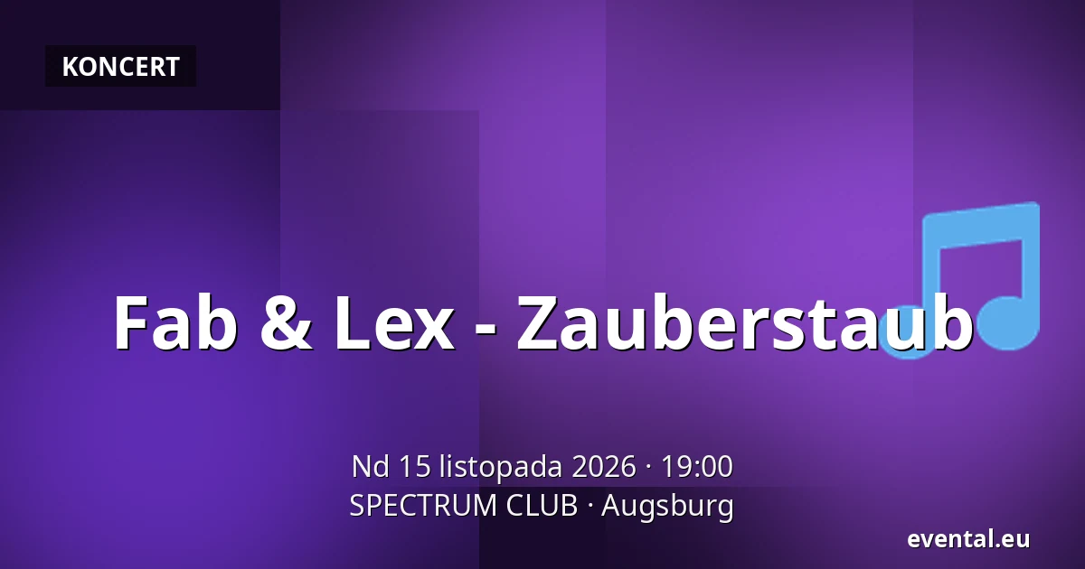 Fab & Lex - Zauberstaub — SPECTRUM CLUB, Augsburg
