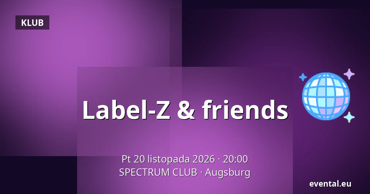 Label-Z & friends — SPECTRUM CLUB, Augsburg