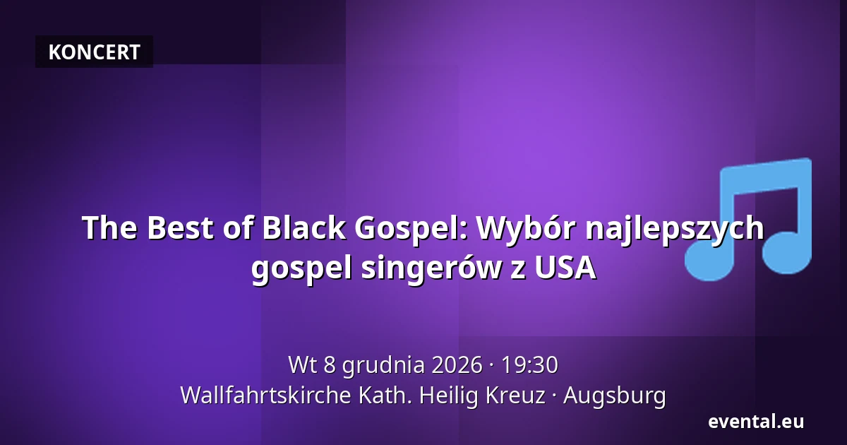 The Best of Black Gospel: Wybór najlepszych wokalistów gospel ze Stanów Zjednoczonych — Wallfahrtskirche Kath. Heilig Kreuz, Augsburg