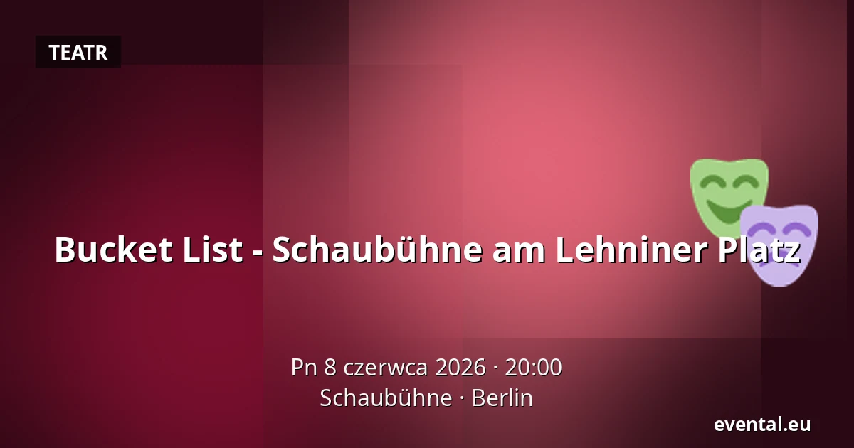 Bucket List - Schaubühne am Lehniner Platz — Schaubühne, Berlin
