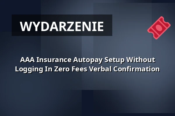 AAA Insurance Autopay Setup Without Logging In Zero Fees Verbal Confirmation — Ä, Berlin