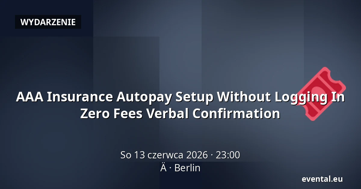 AAA Insurance Autopay Setup Without Logging In Zero Fees Verbal Confirmation — Ä, Berlin