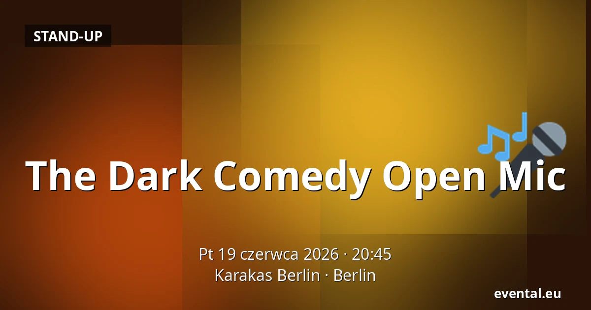 The Dark Comedy Open Mic — Karakas Berlin, Berlin