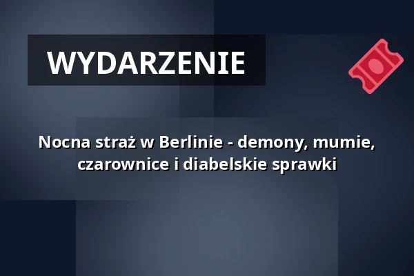 Nocna straż w Berlinie - demony, mumie, czarownice i diabelskie sprawki — Meeting Point vor dem Sozialverband Deutschland, Berlin