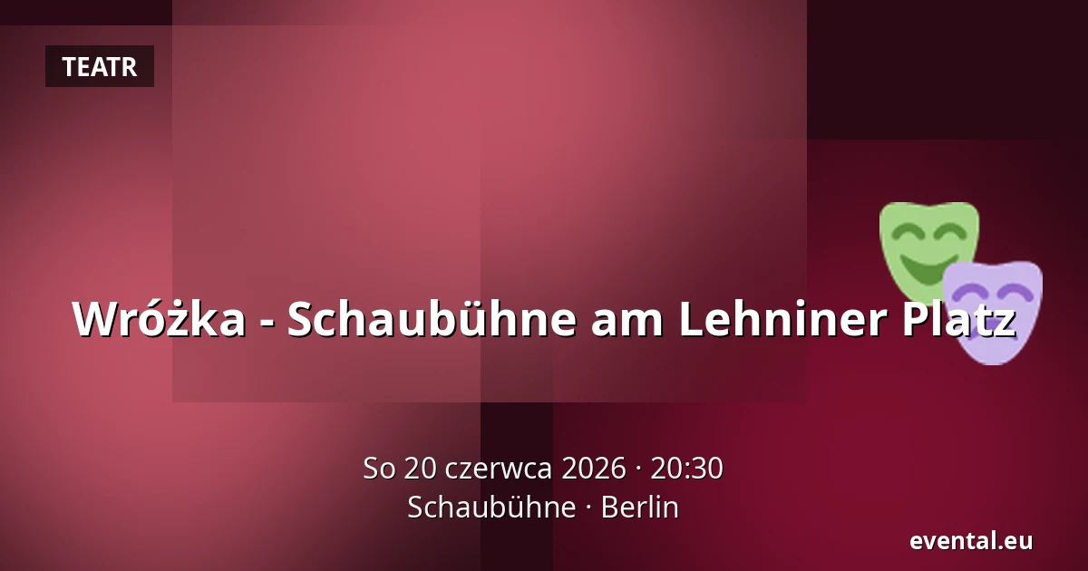 Wróżka - Schaubühne am Lehniner Platz — Schaubühne, Berlin