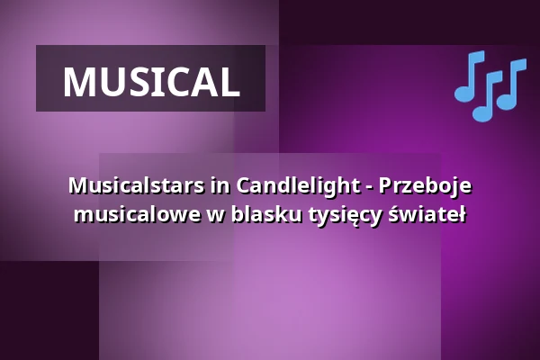Musicalstars in Candlelight - Przeboje musicalowe w blasku tysięcy świateł — Berliner Kabarett-Theater Die Wühlmäuse, Berlin