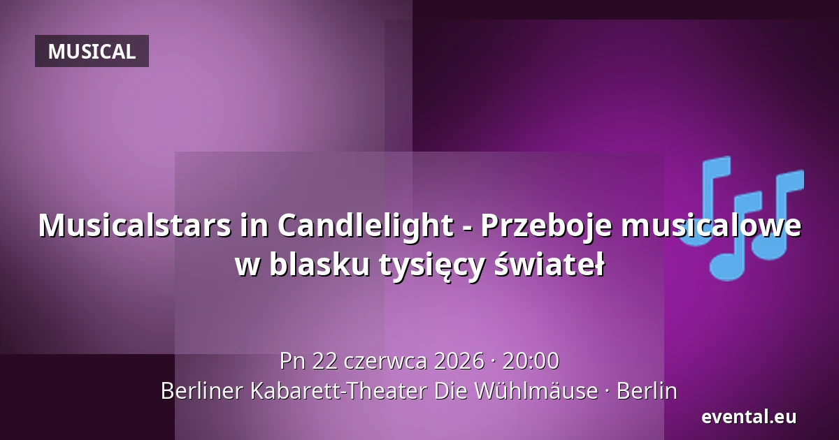 Musicalstars in Candlelight - Przeboje musicalowe w blasku tysięcy świateł — Berliner Kabarett-Theater Die Wühlmäuse, Berlin