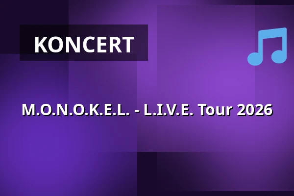 M.O.N.O.K.E.L. - L.I.V.E. Tour 2026 — Freizeitforum Marzahn, Berlin