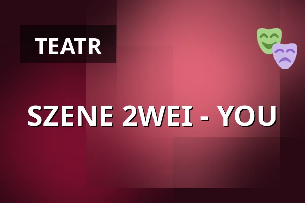 SZENE 2WEI - YOU — Pfefferberg Theater, Berlin