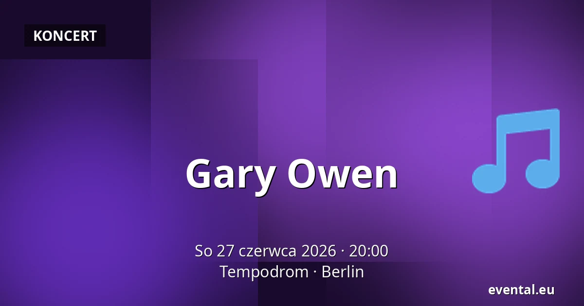 Gary Owen — Tempodrom, Berlin