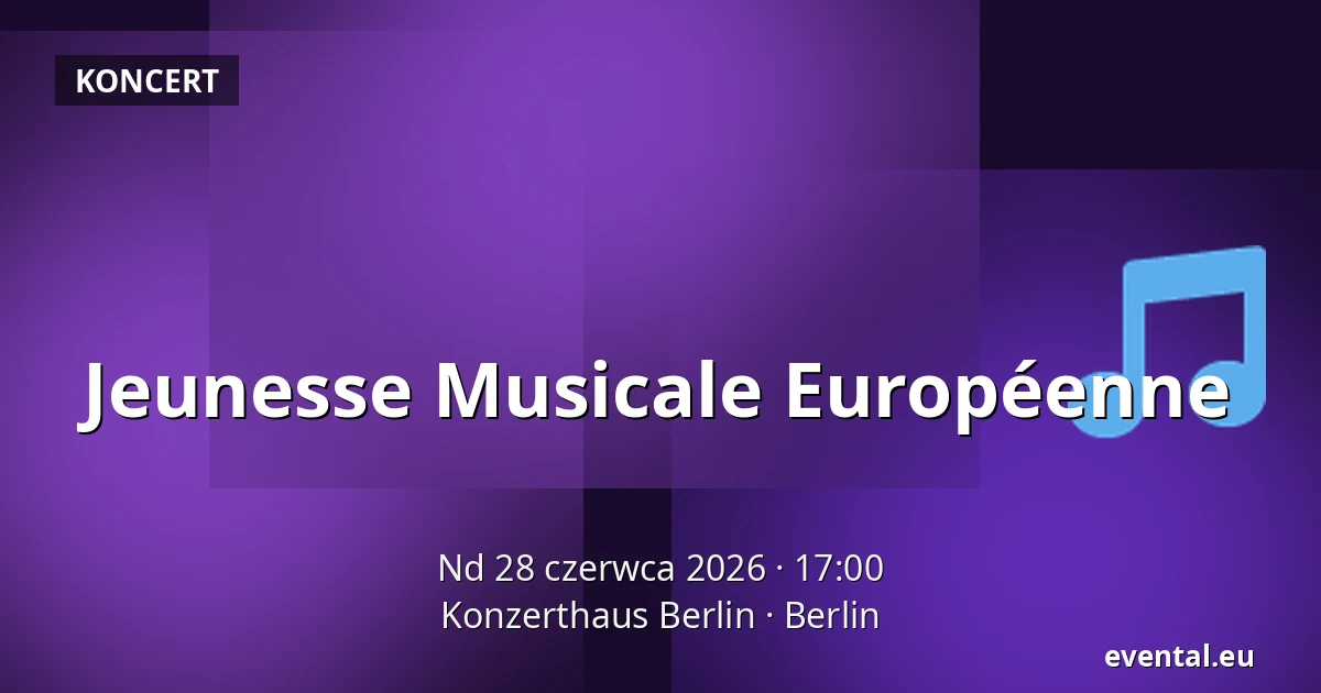 Jeunesse Musicale Européenne — Konzerthaus Berlin, Berlin