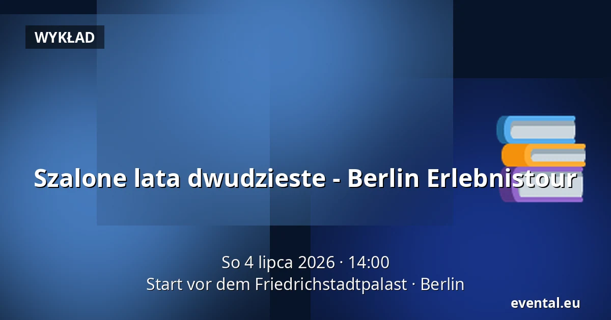 Szalone lata dwudzieste - Berlin Erlebnistour — Start vor dem Friedrichstadtpalast, Berlin