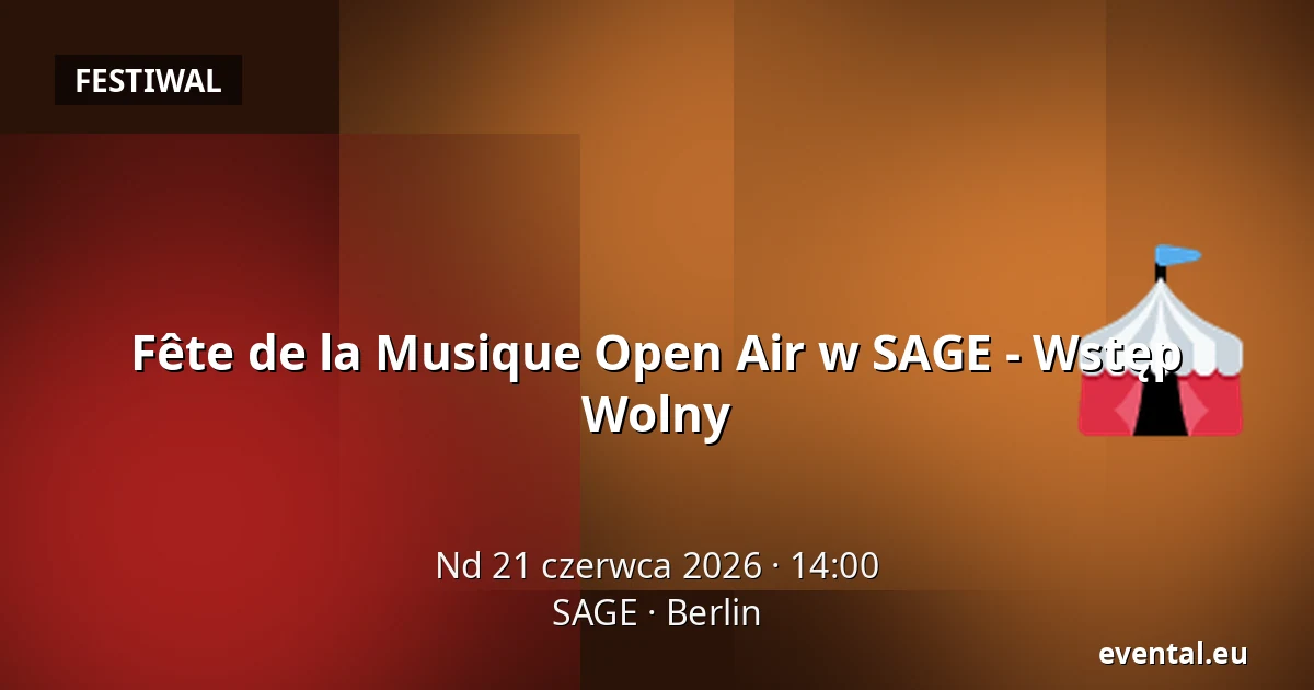 Fête de la Musique Open Air w SAGE - Wstęp Wolny — SAGE, Berlin