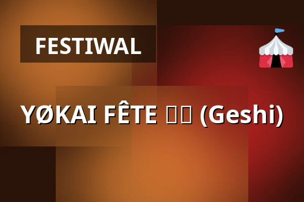 YØKAI FÊTE 夏至 (Geshi) — TBA - Berlin, Berlin