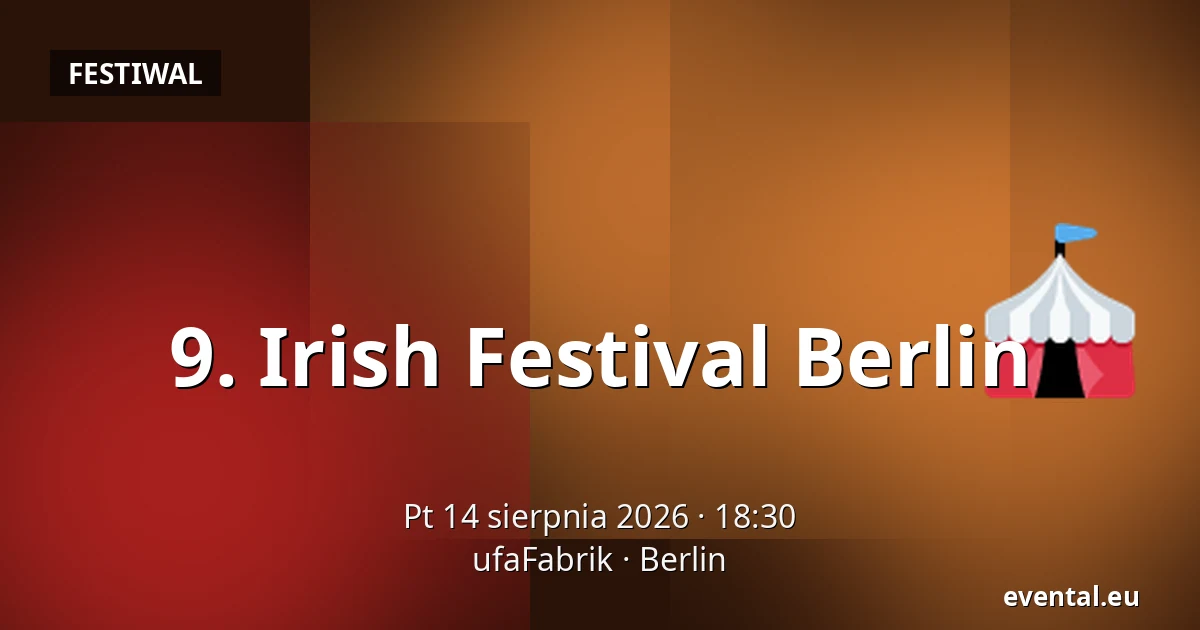 9. Irish Festival Berlin — ufaFabrik, Berlin