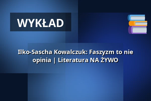 Ilko-Sascha Kowalczuk: Faszyzm to nie opinia | Literatura NA ŻYWO — Pfefferberg Theater, Berlin