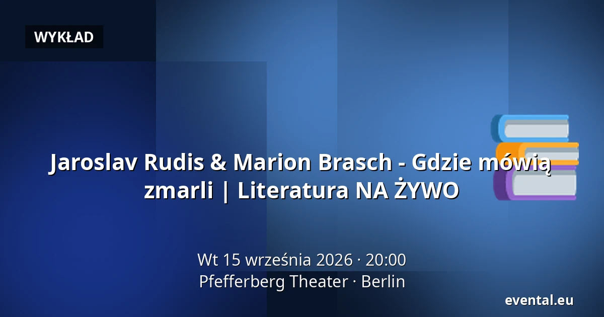 Jaroslav Rudis & Marion Brasch - Gdzie mówią zmarli | Literatura NA ŻYWO — Pfefferberg Theater, Berlin