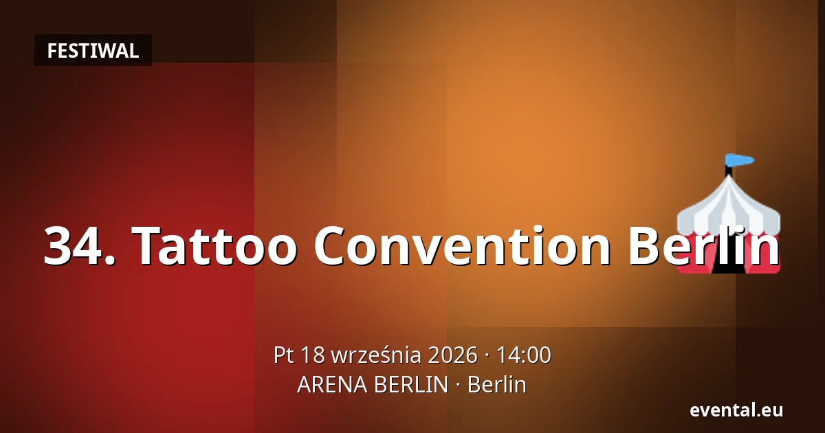 34. Tattoo Convention Berlin — ARENA BERLIN, Berlin