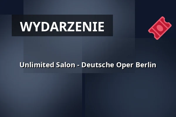 Unlimited Salon - Deutsche Oper Berlin — Deutsche Oper Berlin, Berlin