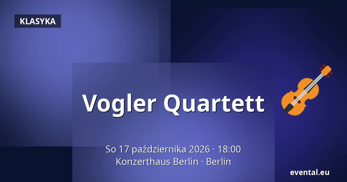 Vogler Quartett — Konzerthaus Berlin, Berlin