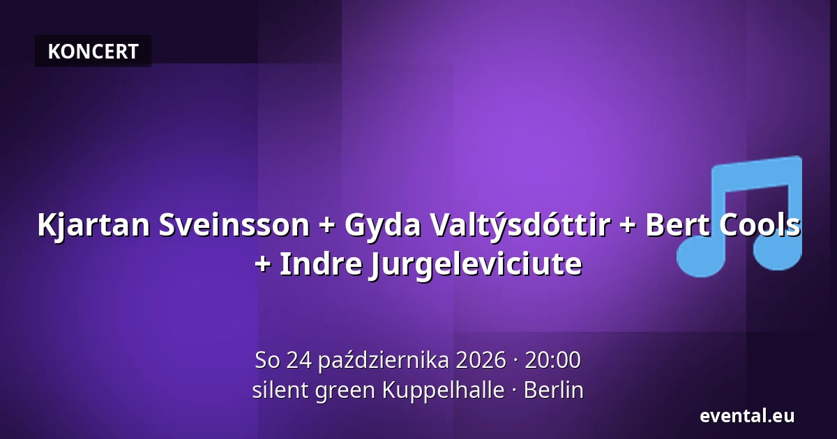 Kjartan Sveinsson + Gyda Valtýsdóttir + Bert Cools + Indre Jurgeleviciute — silent green Kuppelhalle, Berlin