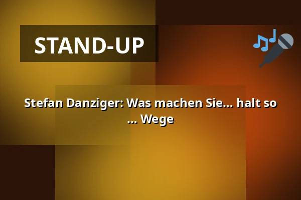 Stefan Danziger: Was machen Sie… halt so … Wege — BKA THEATER, Berlin