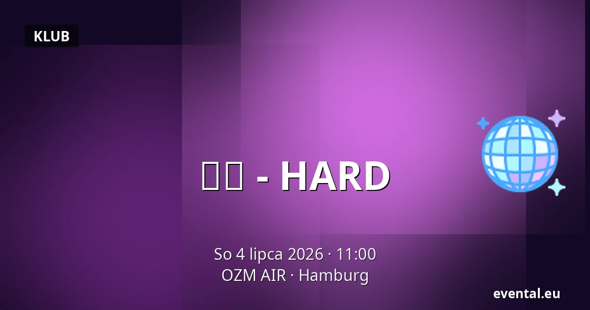 硬核 - HARD — OZM AIR, Hamburg