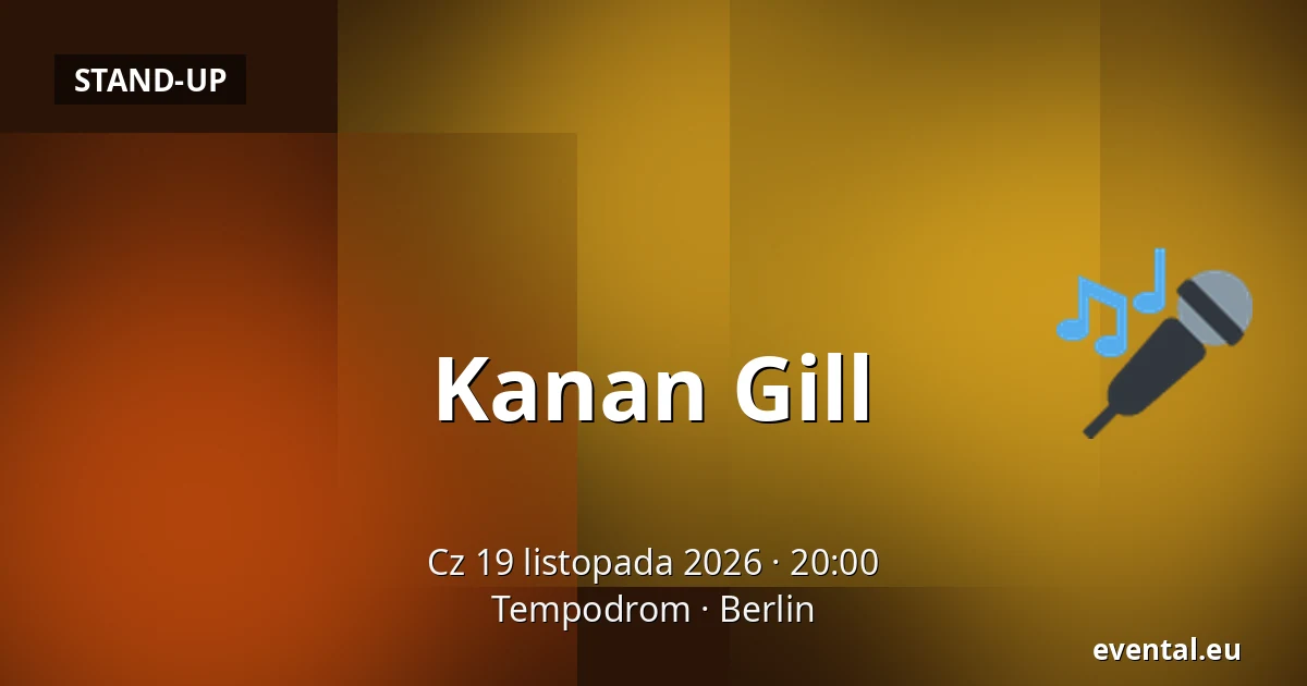 Kanan Gill — Tempodrom, Berlin