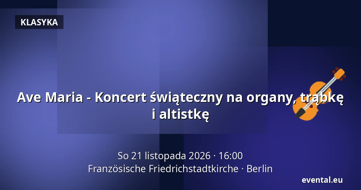 Ave Maria - Koncert świąteczny na organy, trąbkę i altistkę — Französische Friedrichstadtkirche, Berlin