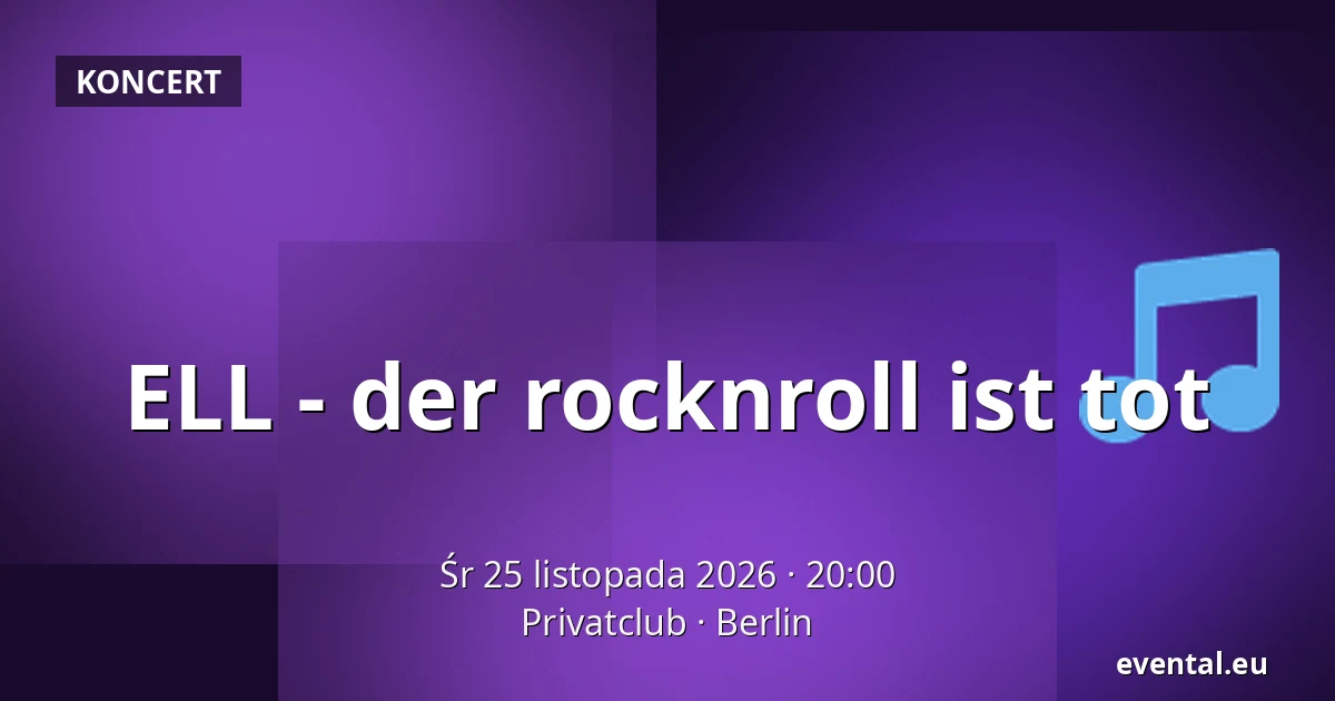 ELL - rock and roll nie żyje — Privatclub, Berlin