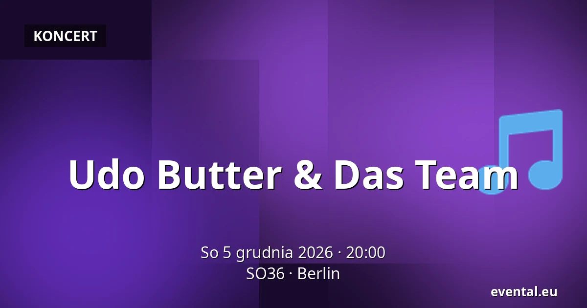 Udo Butter & Das Team — SO36, Berlin
