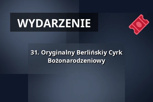 31. Oryginalny Berlińskiy Cyrk Bożonarodzeniowy — Olympiastadion Berlin, Berlin