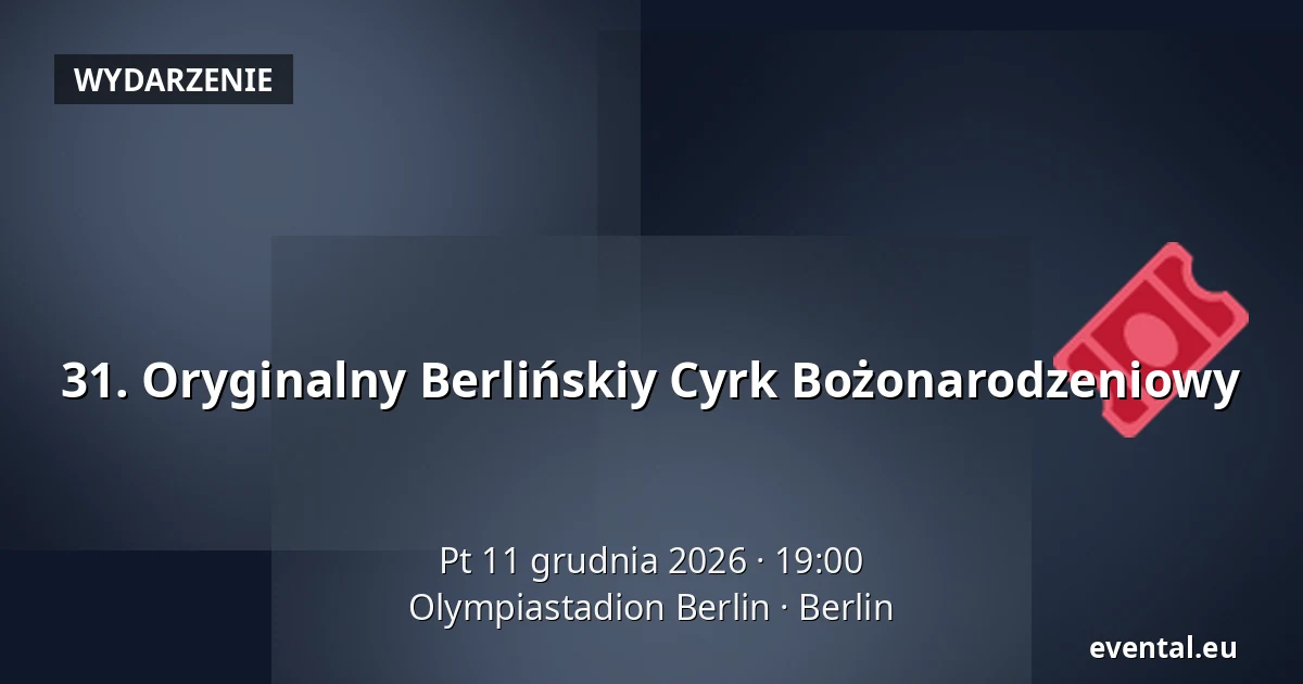 31. Oryginalny Berlińskiy Cyrk Bożonarodzeniowy — Olympiastadion Berlin, Berlin
