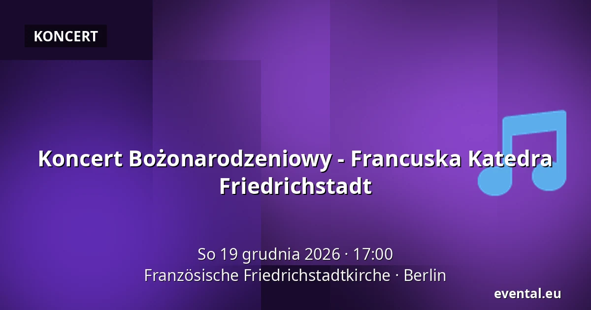 Koncert Bożonarodzeniowy - Francuska Katedra Friedrichstadt — Französische Friedrichstadtkirche, Berlin