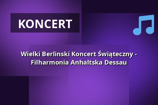 Wielki Berlinski Koncert Świąteczny - Filharmonia Anhaltska Dessau — Konzerthaus Berlin, Berlin