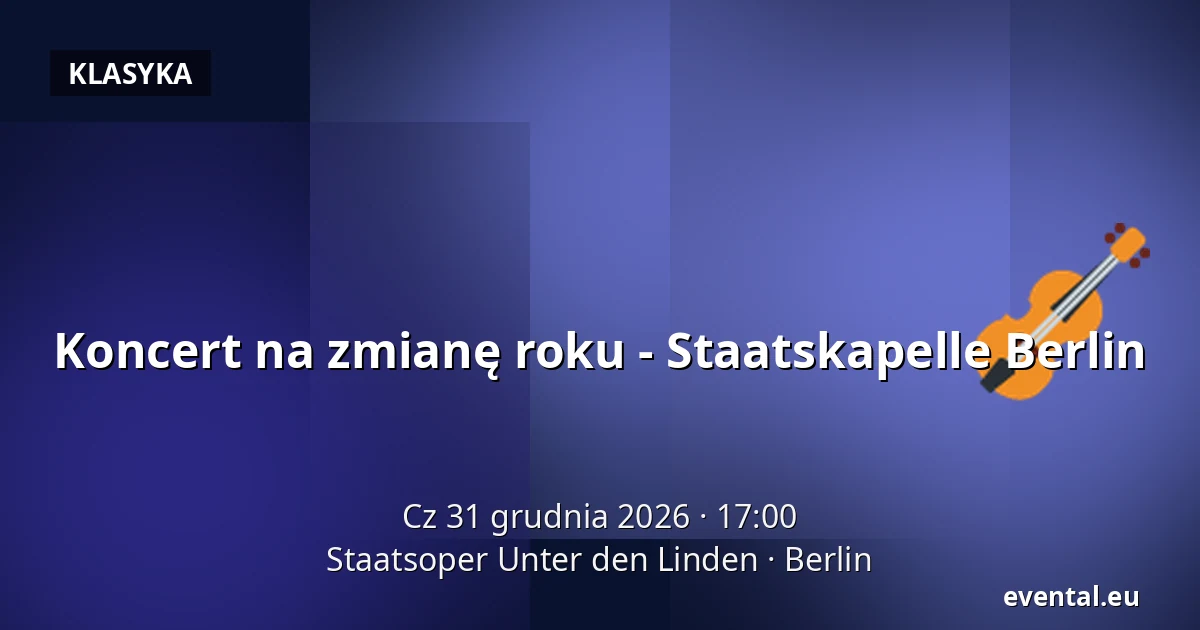 Koncert na zmianę roku - Staatskapelle Berlin — Staatsoper Unter den Linden, Berlin