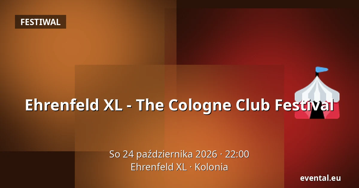 Ehrenfeld XL - The Cologne Club Festival — Ehrenfeld XL, Kolonia
