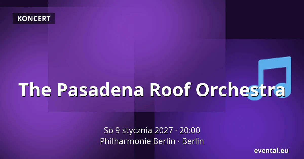 The Pasadena Roof Orchestra — Philharmonie Berlin, Berlin