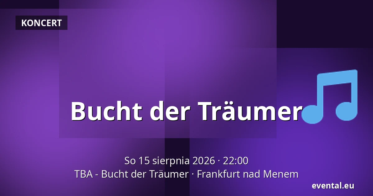 Bucht der Träumer — TBA - Bucht der Träumer, Frankfurt nad Menem