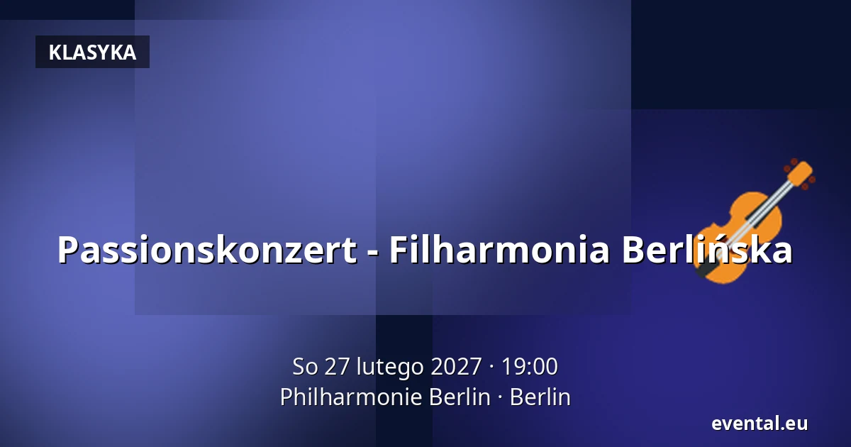 Passionskonzert - Filharmonia Berlińska — Philharmonie Berlin, Berlin