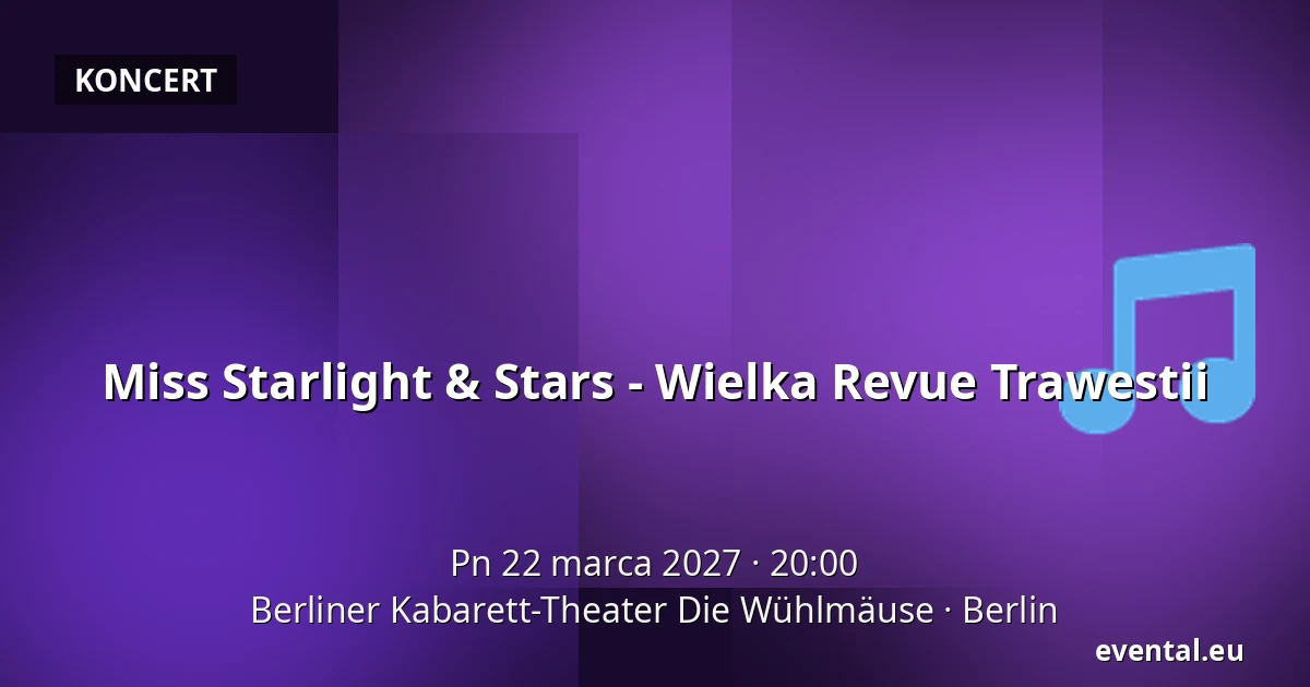 Miss Starlight & Stars - Wielka Revue Trawestii — Berliner Kabarett-Theater Die Wühlmäuse, Berlin