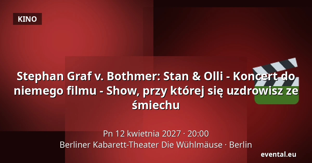 Stephan Graf v. Bothmer: Stan & Olli - Koncert do niemego filmu - Show, przy której się uzdrowisz ze śmiechu — Berliner Kabarett-Theater Die Wühlmäuse, Berlin