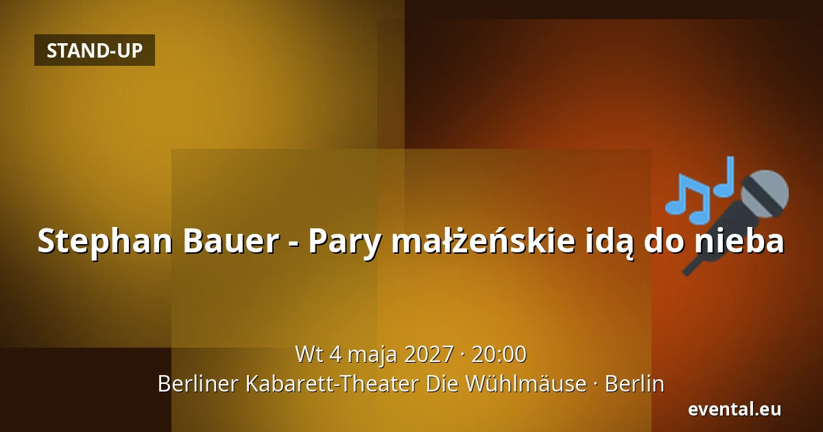 Stephan Bauer - Pary małżeńskie idą do nieba — Berliner Kabarett-Theater Die Wühlmäuse, Berlin