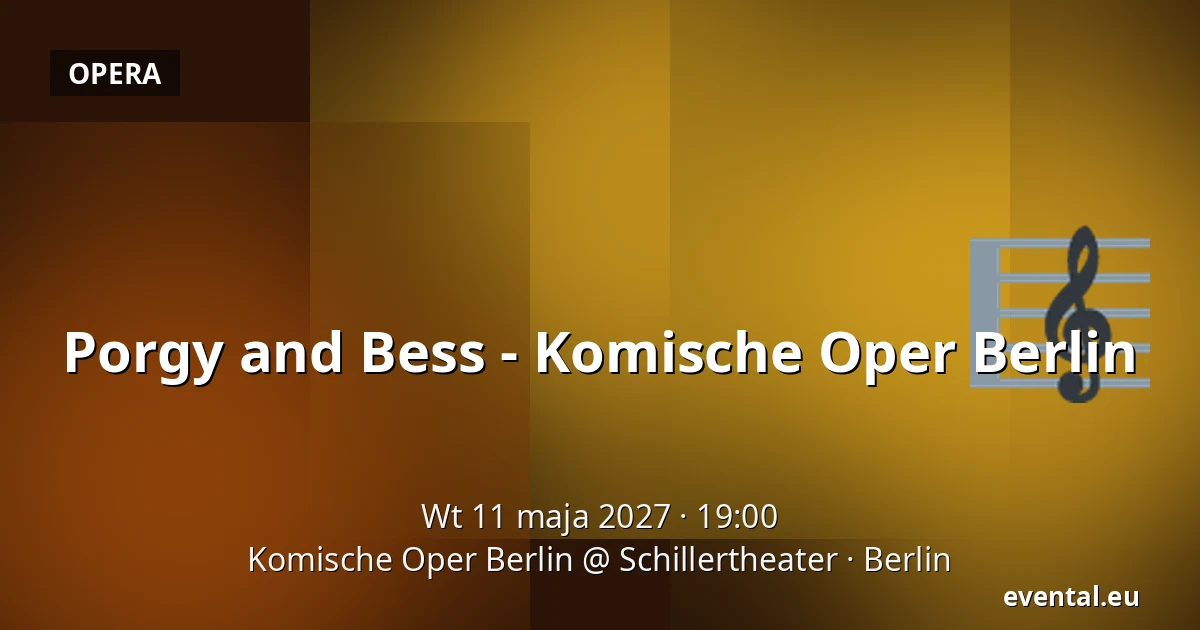 Porgy and Bess - Komische Oper Berlin — Komische Oper Berlin @ Schillertheater, Berlin